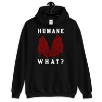 HUMANE WHAT? Unisex Animal Rights Hoodie