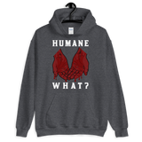 HUMANE WHAT? Unisex Animal Rights Hoodie