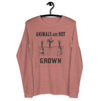 Animals Are Not Grown Unisex Long Sleeve