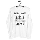 Animals Are Not Grown Unisex Long Sleeve