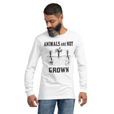 Animals Are Not Grown Unisex Long Sleeve