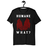 HUMANE WHAT? Short Sleeve Unisex Animal Rights Tee