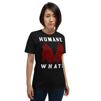 HUMANE WHAT? Short Sleeve Unisex Animal Rights Tee