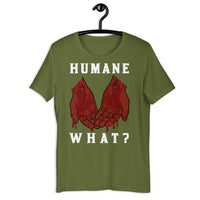 HUMANE WHAT? Short Sleeve Unisex Animal Rights Tee