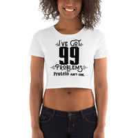 99 Problems Women's Plant Based Crop Tee