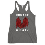 Humane What? Women's Racerback Animal Rights Tank